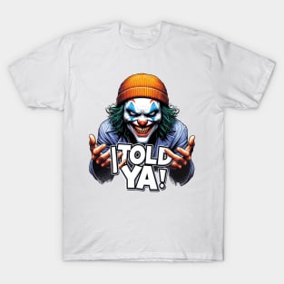 I Told Ya T-Shirt